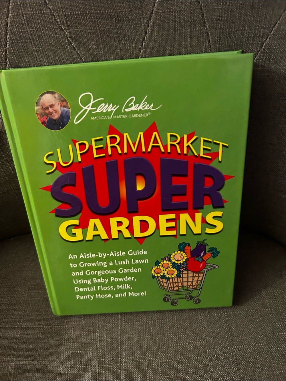 Supermarket Super Gardens - Green Hardcover Gardening Guide by Jerry Baker